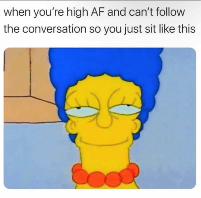 high-af-and-cant-follow-conversation-so-just-sit-like-this