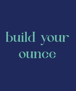 Build Your Ounce